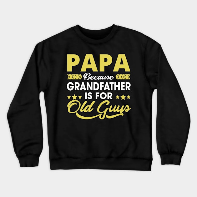 Papa Because Grandfather Is For Old Guys Crewneck Sweatshirt by paola.illustrations